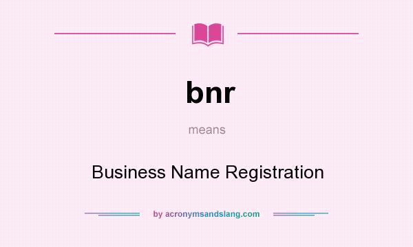 What does bnr mean? It stands for Business Name Registration