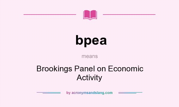 What does bpea mean? It stands for Brookings Panel on Economic Activity