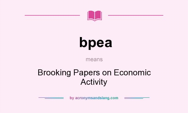 What does bpea mean? It stands for Brooking Papers on Economic Activity