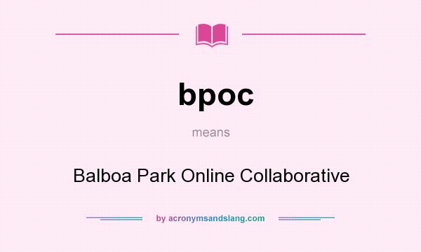 What does bpoc mean? It stands for Balboa Park Online Collaborative