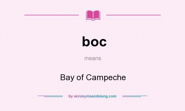 What does boc mean? It stands for Bay of Campeche