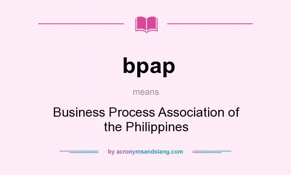 What does bpap mean? It stands for Business Process Association of the Philippines