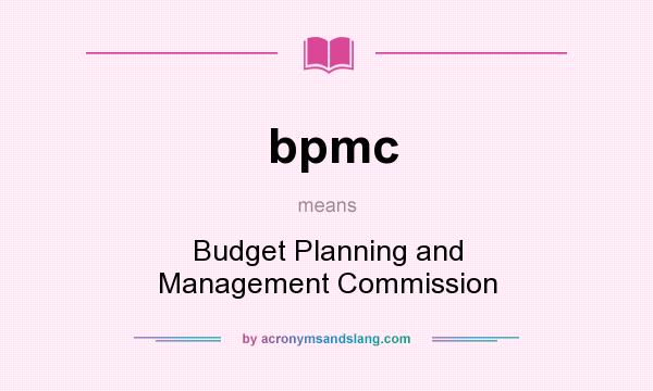 What does bpmc mean? It stands for Budget Planning and Management Commission