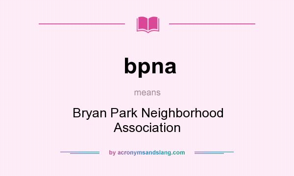 What does bpna mean? It stands for Bryan Park Neighborhood Association