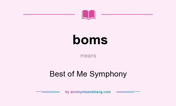 What does boms mean? It stands for Best of Me Symphony