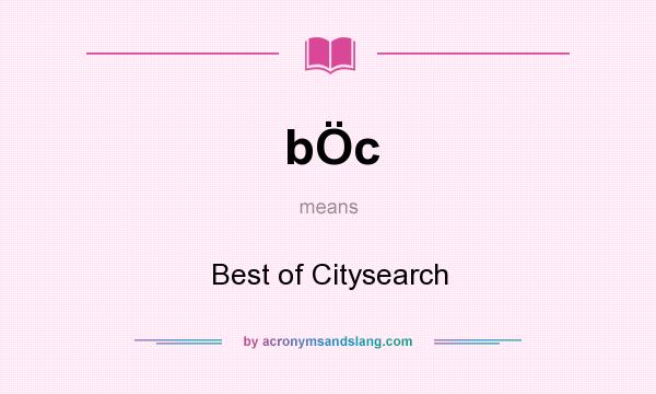 What does bÖc mean? It stands for Best of Citysearch