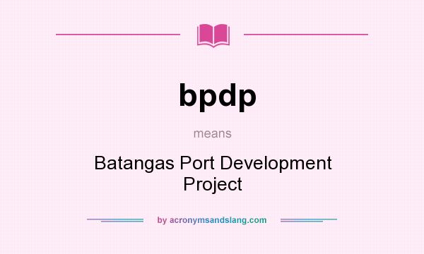 What does bpdp mean? It stands for Batangas Port Development Project