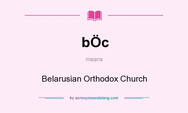 What does bÖc mean? It stands for Belarusian Orthodox Church