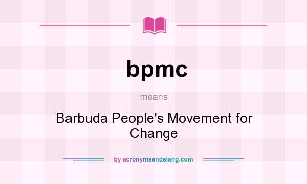 What does bpmc mean? It stands for Barbuda People`s Movement for Change