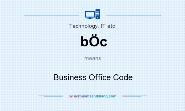 What does bÖc mean? It stands for Business Office Code