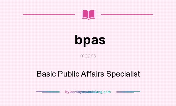 What does bpas mean? It stands for Basic Public Affairs Specialist
