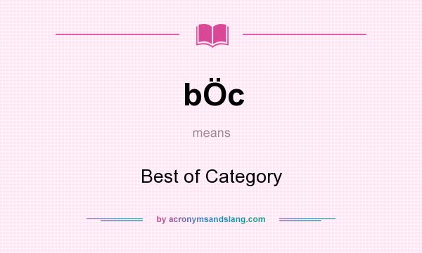 What does bÖc mean? It stands for Best of Category