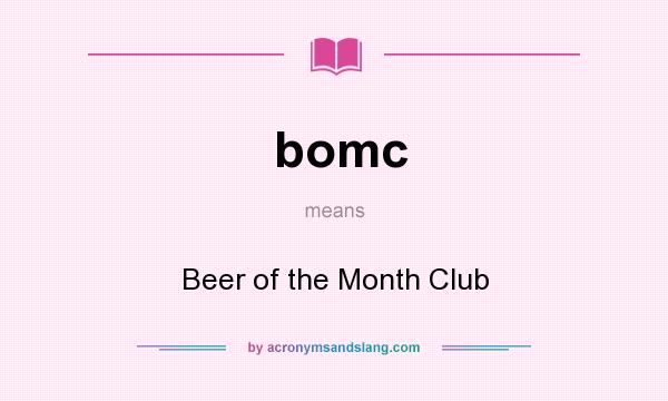 What does bomc mean? It stands for Beer of the Month Club