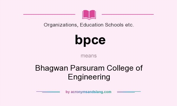 What does bpce mean? It stands for Bhagwan Parsuram College of Engineering