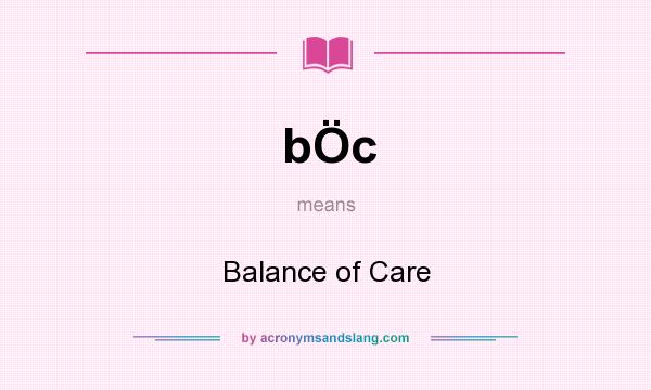 What does bÖc mean? It stands for Balance of Care