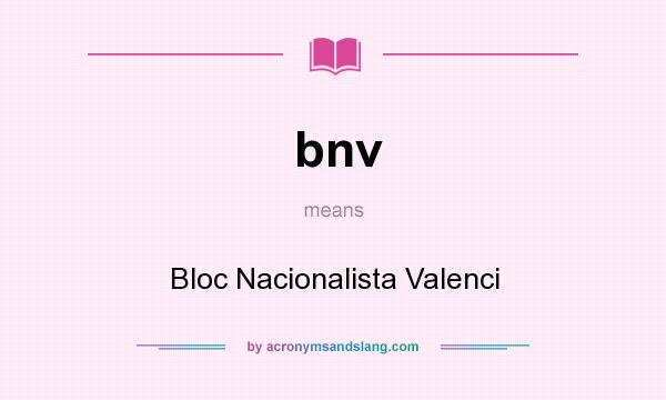 What does bnv mean? It stands for Bloc Nacionalista Valenci