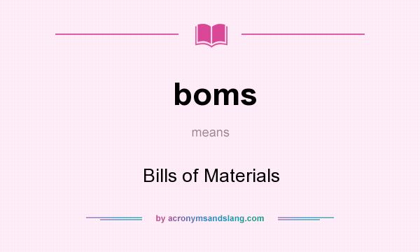 What does boms mean? It stands for Bills of Materials