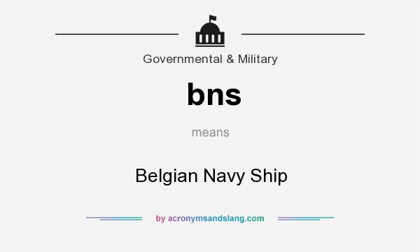 What does bns mean? It stands for Belgian Navy Ship