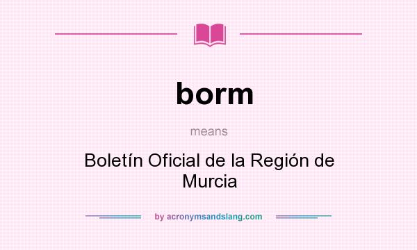 What does borm mean? It stands for Boletín Oficial de la Región de Murcia