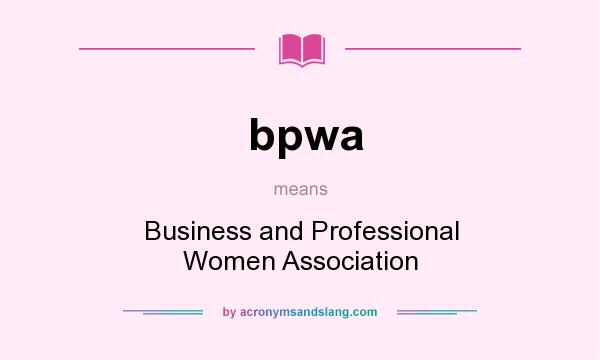 What does bpwa mean? It stands for Business and Professional Women Association
