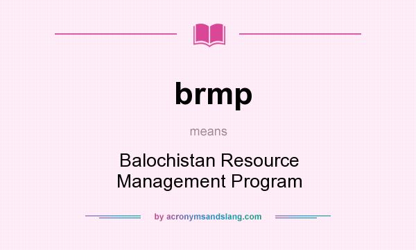 What does brmp mean? It stands for Balochistan Resource Management Program