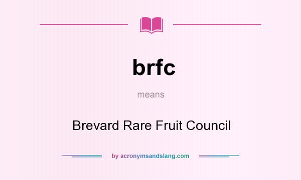 What does brfc mean? It stands for Brevard Rare Fruit Council