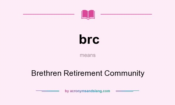 What does brc mean? It stands for Brethren Retirement Community