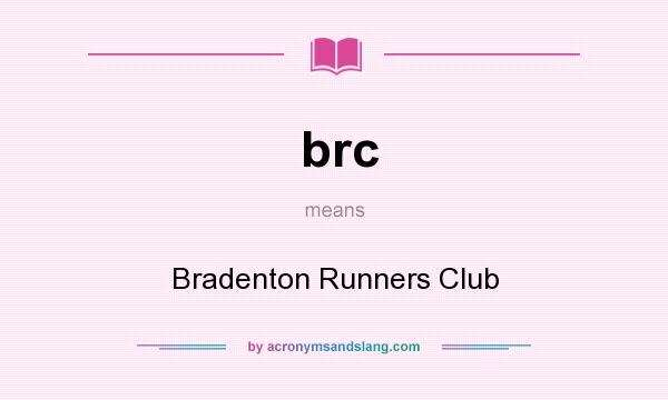 What does brc mean? It stands for Bradenton Runners Club
