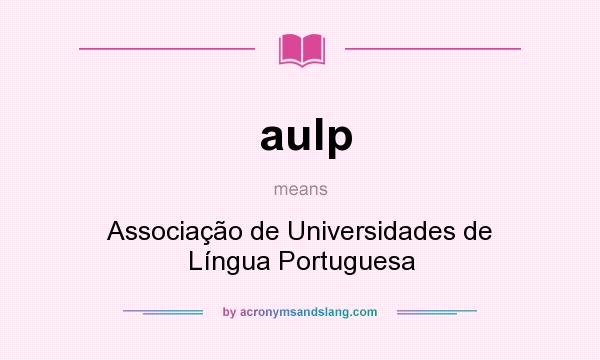 What does aulp mean? It stands for Associação de Universidades de Língua Portuguesa