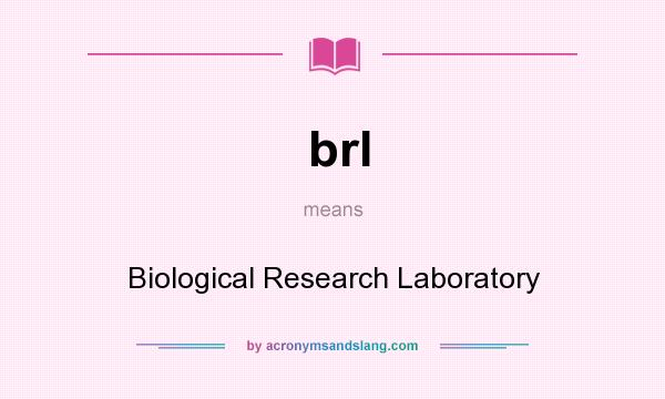What does brl mean? It stands for Biological Research Laboratory