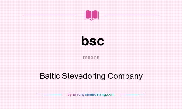 What does bsc mean? It stands for Baltic Stevedoring Company