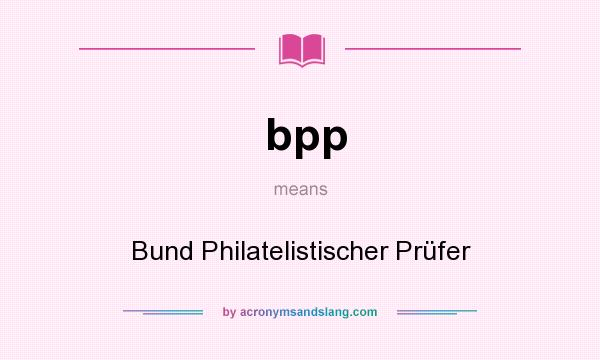 What does bpp mean? It stands for Bund Philatelistischer Prüfer