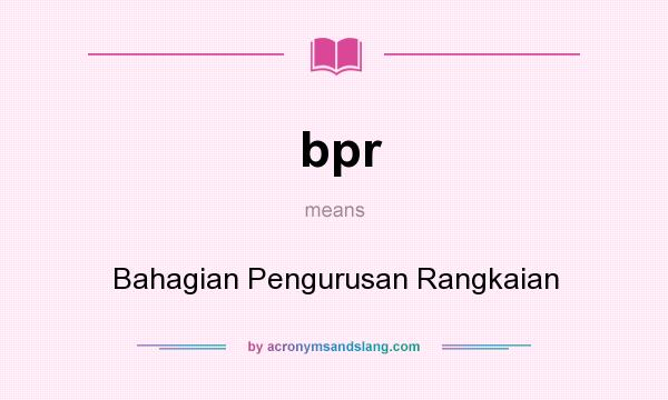 What does bpr mean? It stands for Bahagian Pengurusan Rangkaian