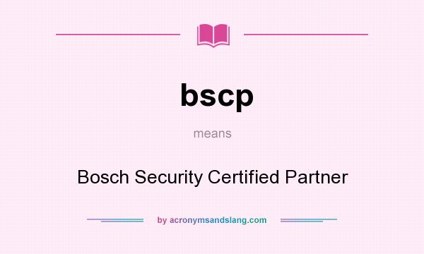 What does bscp mean? It stands for Bosch Security Certified Partner
