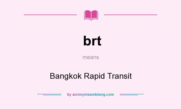 What does brt mean? It stands for Bangkok Rapid Transit