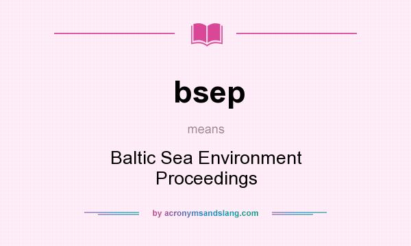 What does bsep mean? It stands for Baltic Sea Environment Proceedings