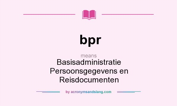 What does bpr mean? It stands for Basisadministratie Persoonsgegevens en Reisdocumenten