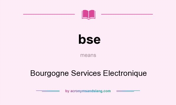 What does bse mean? It stands for Bourgogne Services Electronique
