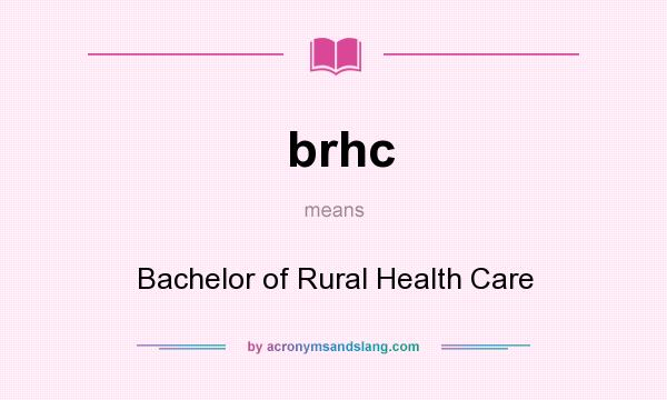 What does brhc mean? It stands for Bachelor of Rural Health Care