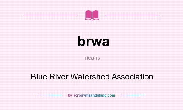 What does brwa mean? It stands for Blue River Watershed Association