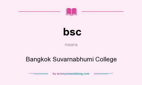 What does bsc mean? It stands for Bangkok Suvarnabhumi College