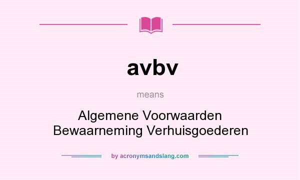 What does avbv mean? It stands for Algemene Voorwaarden Bewaarneming Verhuisgoederen