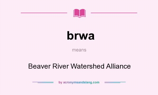 What does brwa mean? It stands for Beaver River Watershed Alliance