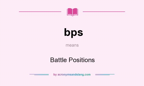 What does bps mean? It stands for Battle Positions