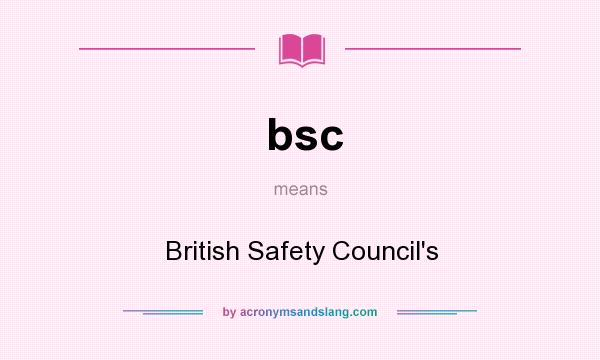 What does bsc mean? It stands for British Safety Council`s