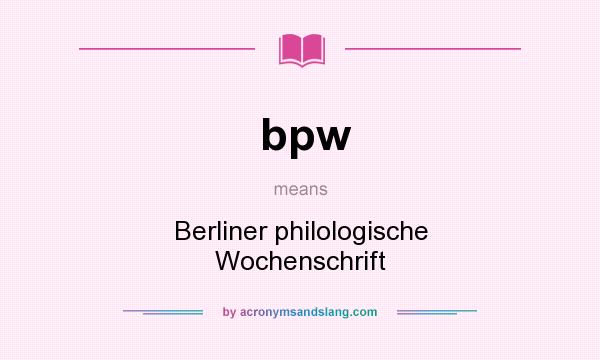 What does bpw mean? It stands for Berliner philologische Wochenschrift