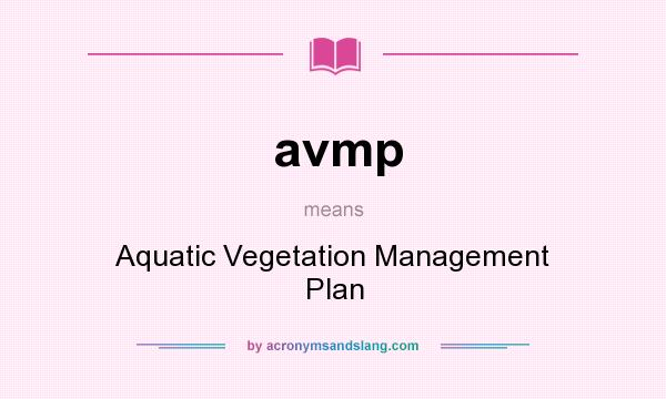 What does avmp mean? It stands for Aquatic Vegetation Management Plan