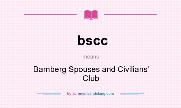 What does bscc mean? It stands for Bamberg Spouses and Civilians` Club
