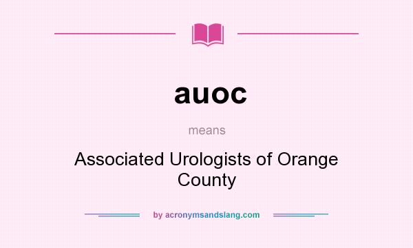 What does auoc mean? It stands for Associated Urologists of Orange County