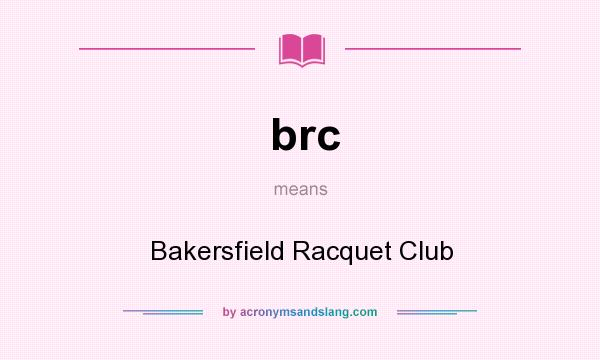 What does brc mean? It stands for Bakersfield Racquet Club